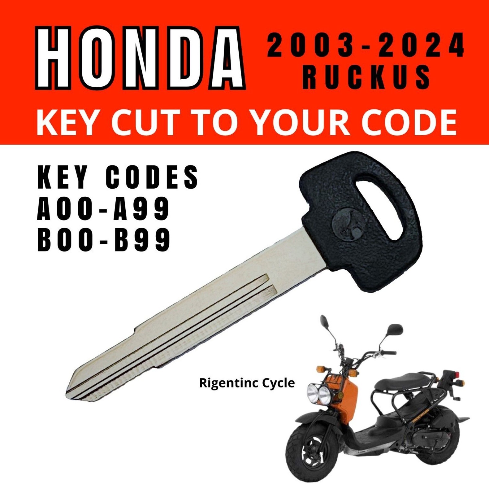 Honda Replacement Key Cut to Code 2003-2024 Ruckus 50 A00-A99 B00-B99
